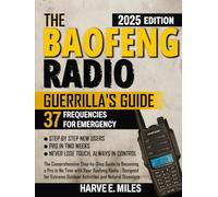 The Baofeng Radio Guerrilla's Guide: The Comprehensive Step-by-Step Guide to Becoming a Pro in No Time with Your Baofeng Radio - Designed for Extreme Outdoor Activities and Natural Disasters