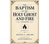 The Baptism of the Holy Ghost and Fire: Annotated