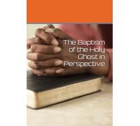 The Baptism of the Holy Ghost in Perspective
