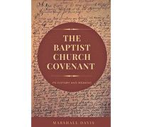 The Baptist Church Covenant: Its History and Meaning