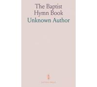 The Baptist Hymn Book: A comprehensive hymnal for congregational worship and devotion
