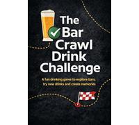 The Bar Crawl Drink Challenge: A fun drinking game to explore bars, try new drinks and create memories