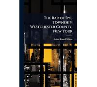 The Bar of Rye Township, Westchester County, New York