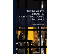 The Bar of Rye Township, Westchester County, New York