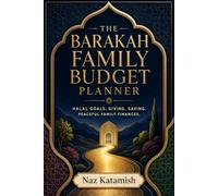 The Barakah Family Budget Planner : A 90-Day Islamic Money Planner for Halal Goals, Giving, Saving, and Peaceful Family Finances