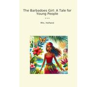 The Barbadoes Girl: A Tale for Young People