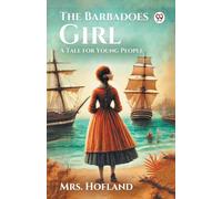 The Barbadoes Girl A Tale for Young People