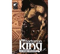 The Barbarian King. Le spade spezzate (Vol. 1)