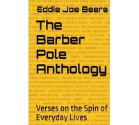The Barber Pole Anthology: Verses on the Spin of Everyday Lives