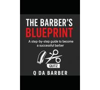The Barber’s Blueprint: A Step-by-Step Guide to Becoming a Successful Barber