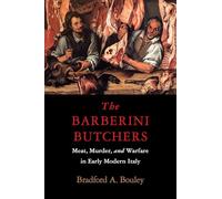 The Barberini Butchers: Meat, Murder, and Warfare in Early Modern Italy