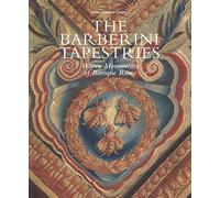 The Barberini tapestries. Woven monuments of Baroque Rome