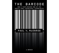 The Barcode: How a Team Created One of the World's Most Ubiquitous Technologies