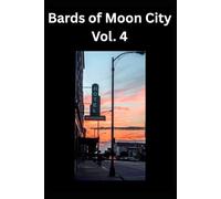 The Bards of Moon City: Vol. 4