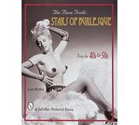 The Bare Truth... Stars of Burlesque: Of the '40s & '50s
