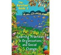 The Barefoot Guide to Learning Practices in Organisations and Social (Tascabile)