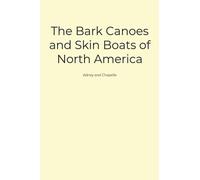 The Bark Canoes and Skin Boats of North America