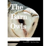 The Barn Owls: A Visual Journey Through Nature’s Silent Hunters, A Captivating Photo Collection, The Perfect Gift for Owl Lovers and Wildlife Admirers.