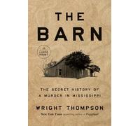 The Barn: The Secret History of a Murder in Mississippi by Thompson, Wright
