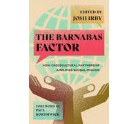 The Barnabas Factor: How Crosscultural Partnership Amplifies Global Mission