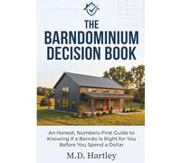 The Barndominium Decision Book: An Honest, Numbers-First Guide to Knowing If a Barndo Is Right for You Before You Spend a Dollar
