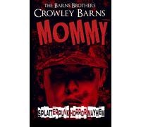 The Barns Brothers Crowl MOMMY: Splatterpunk Horror Mayhem: 3 (Daddy (Tascabile)