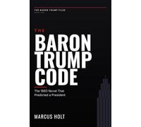 The Baron Trump Code: The 1893 Novel That Predicted a President