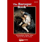 The Baroque Book: Intermediate Guitar Solos from the 17th and 18th Centuries