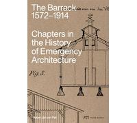 The Barrack, 1572-1914: Chapters in the History of Emergency Architecture