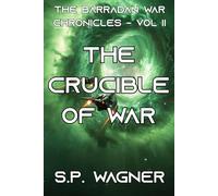 The Barradan War Chronicles - Vol II: The Crucible of War