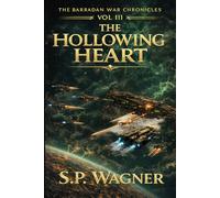 The Barradan War Chronicles - Vol III: The Hollowing Heart