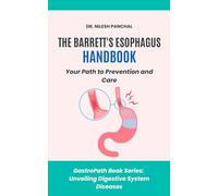 The Barrett's Esophagus Handbook: Your Path to Prevention and Care