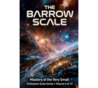 The Barrow Scale: Mastery of the Very Small: 4