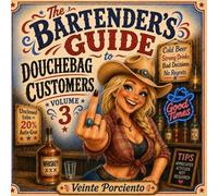 The Bartender's Guide To Douchebag Customers: Volume 3