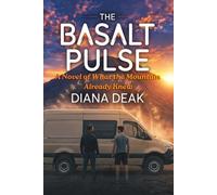THE BASALT PULSE: A Novel of What the Mountain Already Knew
