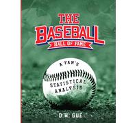 The Baseball Hall of Fame: A Fan’s Breakdown