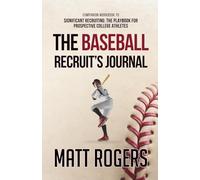 The Baseball Recruit's Journal: Companion Workbook to Significant Recruiting: The Playbook for Prospective College Athletes
