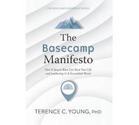 The Basecamp Manifesto: How A Secure Base Can Save Your Life and Leadership In A Scrambled World