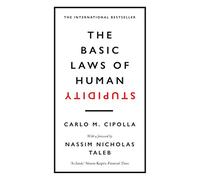 The Basic Laws of Human Stupidity: The International Bestseller