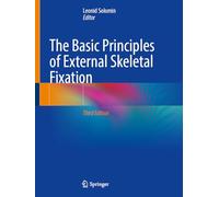 The Basic Principles of External Skeletal Fixation: With Online Files