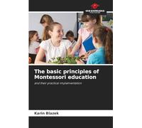 The basic principles of Montessori education: and their practical implementation