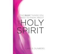 The Basic Things You Need to Know about the Holy Spirit
