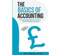 The Basics of Accounting: A practical guide for the UK Small Business Owner