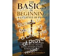 The Basics of Beggiing a Lifestyle of Prayer: revised