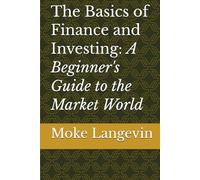 The Basics of Finance and Investing: A Beginner's Guide to the Market World