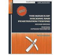 The Basics of Hacking and Penetration Testing: Ethical Hacking and Penetration