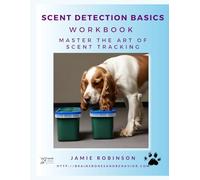 The Basics of Scent Detection: The basics of teaching a dog to search for odor, target odor, commit to odor and work around distractions with odor.