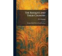 The Basques and Their Country: Dealing Chiefly With the French Provinces