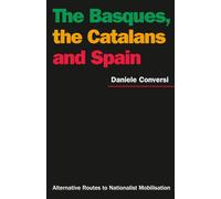 The Basques, the Catalans and Spain: Alternative Routes to Nationalist Mobilisation