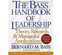 The Bass Handbook of Leadership: Theory, Research, and Managerial Applications